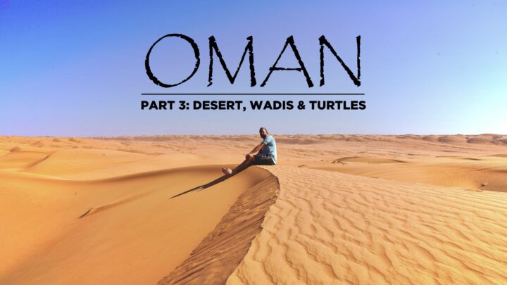 Oman rondreis deel 3: Wahiba Sands, Wadi Shab, Ras al Jinz
